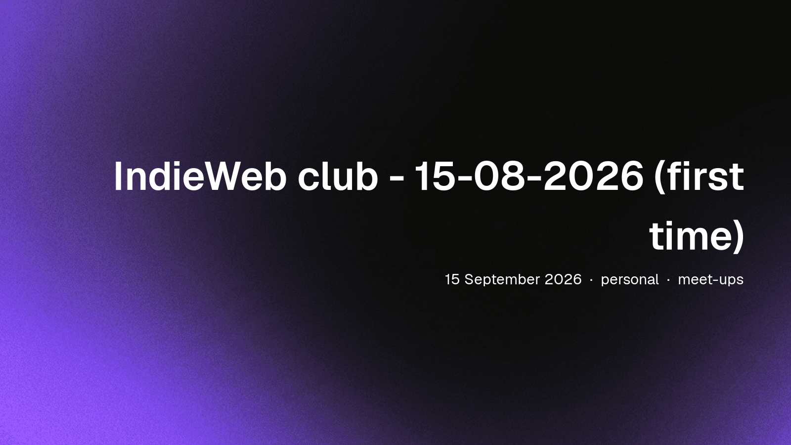 IndieWeb club - 15-08-2026 (first time)
